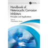 Handbook of Heterocyclic Corrosion Inhibitors: Principles and Applications