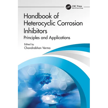 Handbook of Heterocyclic Corrosion Inhibitors: Principles and Applications