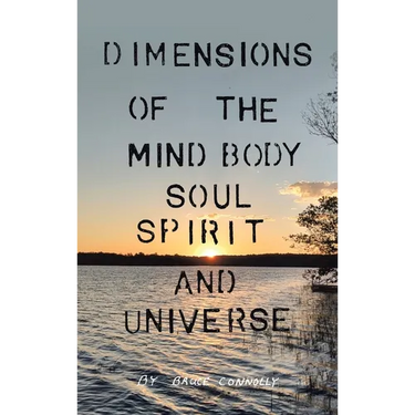 Dimensions of the Mind Body Soul Spirit and Universe