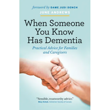 When Someone You Know Has Dementia: Practical Advice for Families and Caregivers