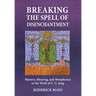 Breaking The Spell Of Disenchantment: Mystery, Meaning, And Metaphysics In The Work Of C. G. Jung