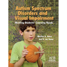 Autism Spectrum Disorders and Visual Impairment: Meeting Students Learning Needs