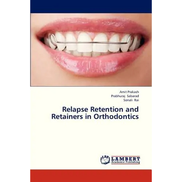 Relapse Retention and Retainers in Orthodontics