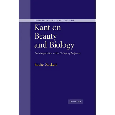 Kant on Beauty and Biology: An Interpretation of the 'Critique of Judgment'