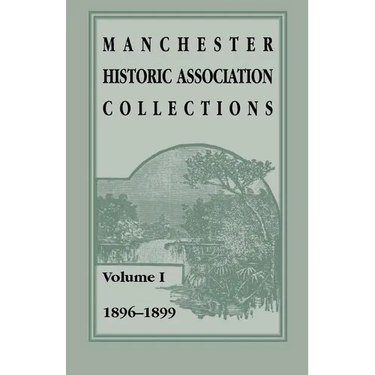 Manchester Historic Association Collections: Volume 1, 1896-1899