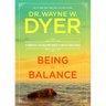 Being in Balance: 9 Principles for Creating Habits to Match Your Desires