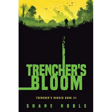 Trencher's Bloom: Trencher's Bunker Book III