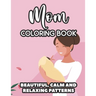 Mom Coloring Book Beautiful, Calm And Relaxing Patterns: Downright Funny Quotes And Anti-Stress Designs To Color, Coloring Sheets For Moms