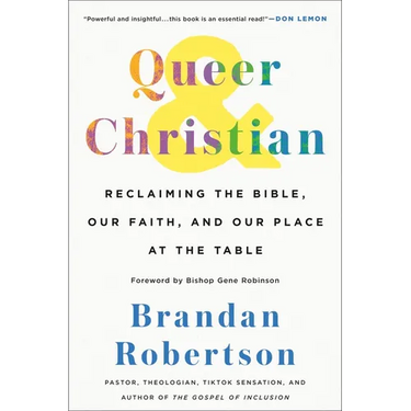 Queer & Christian: Reclaiming the Bible, Our Faith, and Our Place at the Table