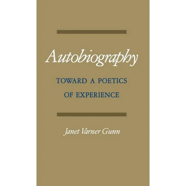Autobiography: Toward a Poetics of Experience