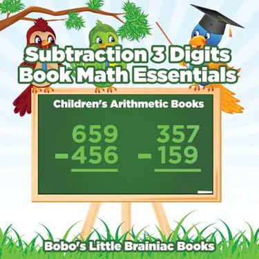 Subtraction 3 Digits Book Math Essentials Children's Arithmetic Books