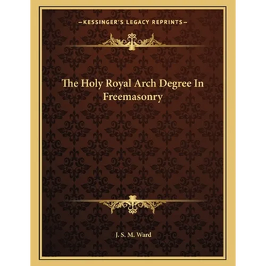 The Holy Royal Arch Degree In Freemasonry