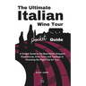 The Ultimate Italian Wine Tour Pocket Guide: A Simple Guide to the Best Italian Vineyard Experiences, from Tours and Tastings to Choosing the Right Tr