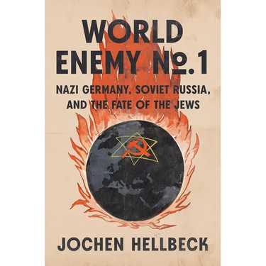 World Enemy No. 1: Nazi Germany, Soviet Russia, and the Fate of the Jews