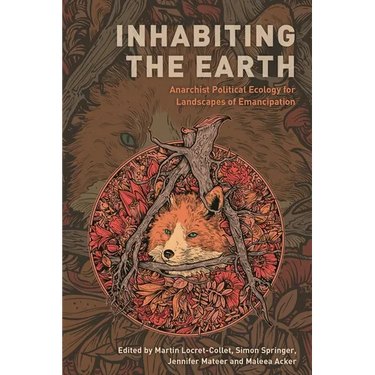Inhabiting the Earth: Anarchist Political Ecology for Landscapes of Emancipation