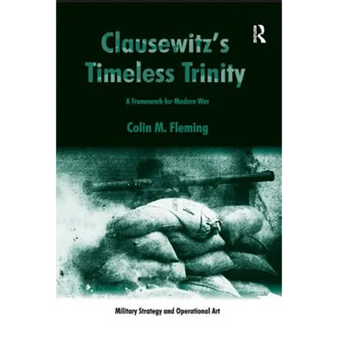 Clausewitz's Timeless Trinity: A Framework For Modern War