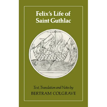 Felix's Life of Saint Guthlac: Texts, Translation and Notes