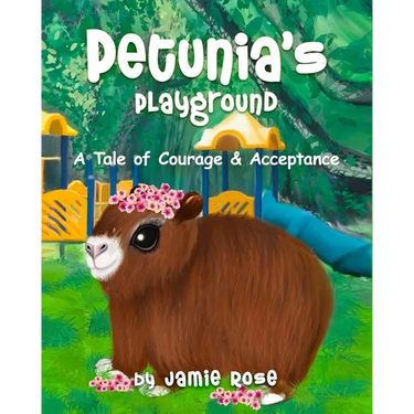 Petunia's Playground: A Tale of Courage & Acceptance