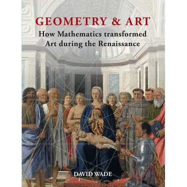 Geometry & Art: How Mathematics Transformed Art During the Renaissance