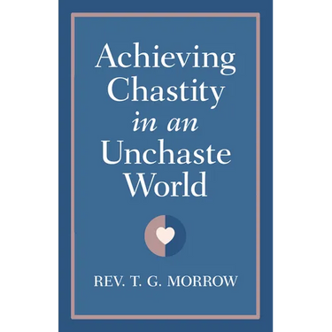 Achieving Chastity in an Unchaste World