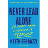 Never Lead Alone: 10 Shifts from Leadership to Teamship