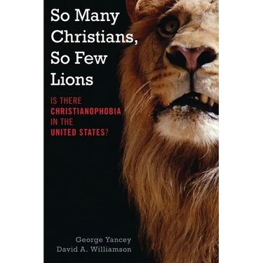 So Many Christians, So Few Lions: Is There Christianophobia in the United States?