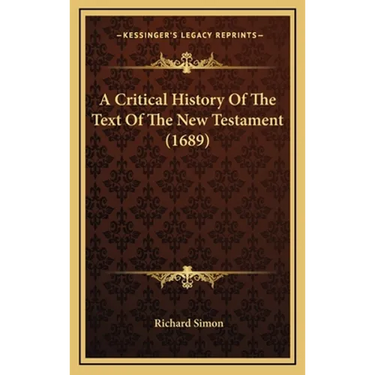 A Critical History Of The Text Of The New Testament (1689)