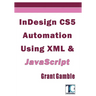 InDesign CS5 Automation Using XML & JavaScript