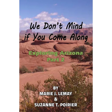 We Don't Mind if You Come Along: Exploring Arizona, Part 2