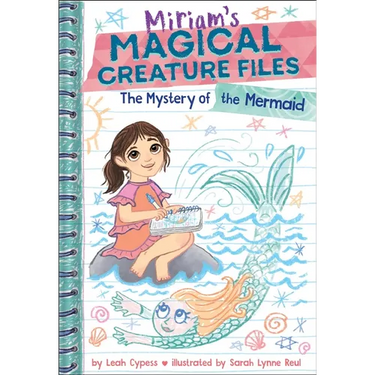 The Mystery of the Mermaid (Miriam's Magical Creature Files Book #3): A Chapter Book