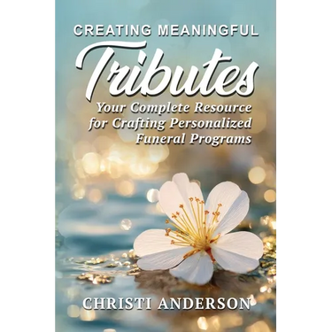 Creating Meaningful Tributes: Your Complete Resource for Crafting Personalized Funeral Programs
