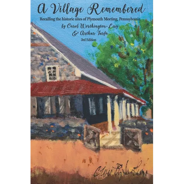 A Village Remembered: Recalling the historic sites of Plymouth Meeting, Pennsylvania