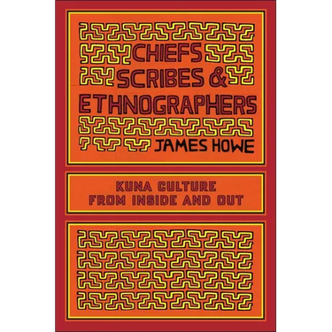Chiefs, Scribes, and Ethnographers: Kuna Culture from Inside and Out
