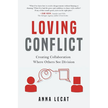 Loving Conflict: Creating Collaboration Where Others See Division
