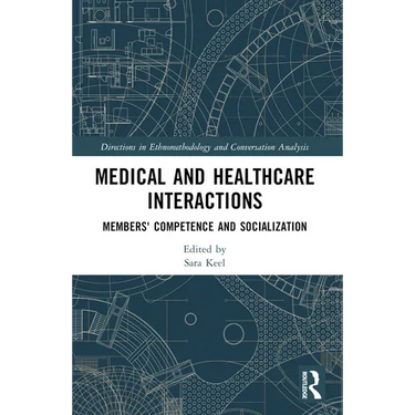 Medical and Healthcare Interactions: Members' Competence and Socialization
