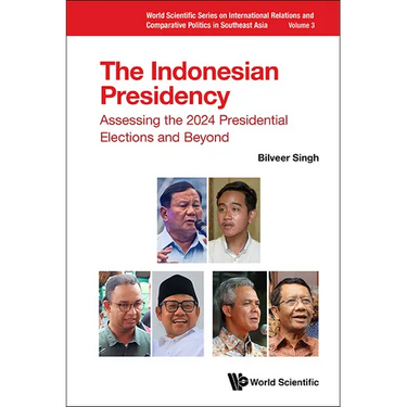 Indonesian Presidency, The: Assessing the 2024 Presidential Elections and Beyond