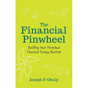 The Financial Pinwheel: Building Your Perpetual Financial Energy Machine