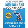 MICHIGAN TEST PREP Language & Vocabulary Student Quiz Book Grade 4: Covers Revising, Editing, Writing Conventions, Grammar, and Vocabulary