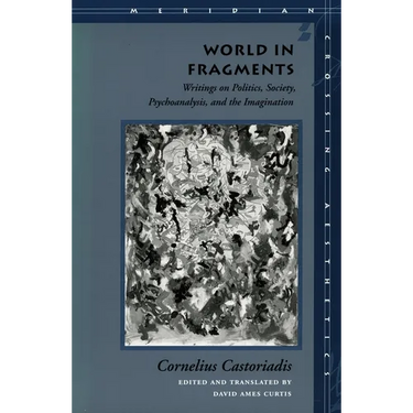 World in Fragments: Writings on Politics, Society, Psychoanalysis, and the Imagination