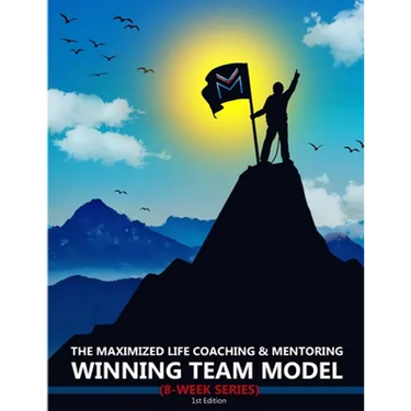 The Maximized Life Coaching & Mentoring Winning Team Model