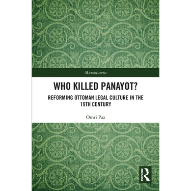 Who Killed Panayot?: Reforming Ottoman Legal Culture in the 19th Century