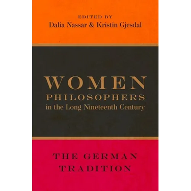 Women Philosophers in the Long Nineteenth Century: The German Tradition
