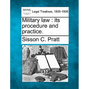 Military Law: Its Procedure and Practice.