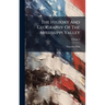 The History And Geography Of The Mississippi Valley