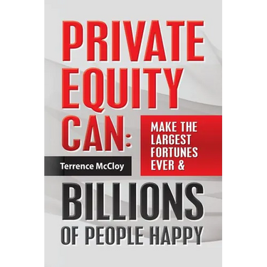 Private Equity Can: Make the Large$t Fortune$ Ever & BILLIONS of PEOPLE HAPPY