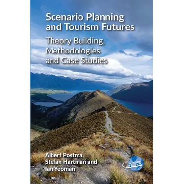Scenario Planning and Tourism Futures: Theory Building, Methodologies and Case Studies