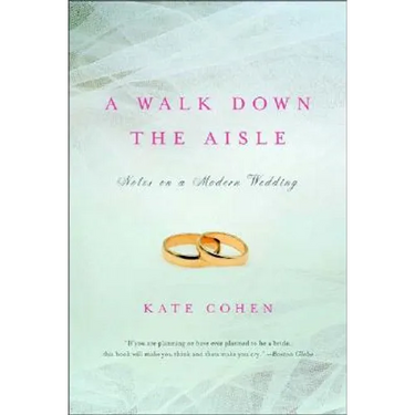 A Walk Down the Aisle: Notes on a Modern Wedding