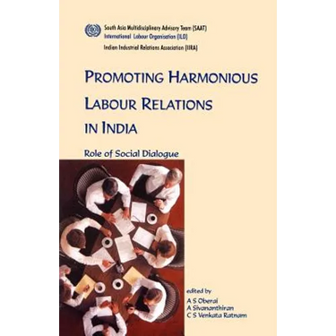 Promoting harmonious labour relations in India. The role of social dialogue