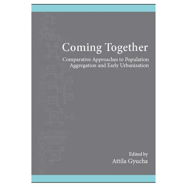 Coming Together: Comparative Approaches to Population Aggregation and Early Urbanization