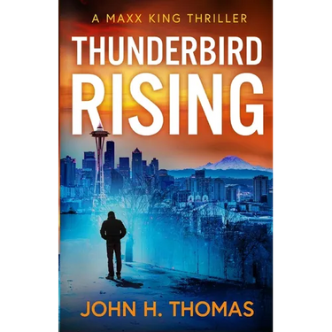 Thunderbird Rising: A Maxx King Thriller